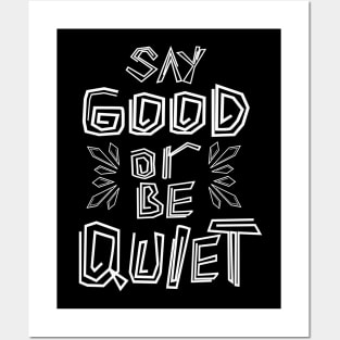 Say Good Or Be Quiet Be Kind Always Posters and Art